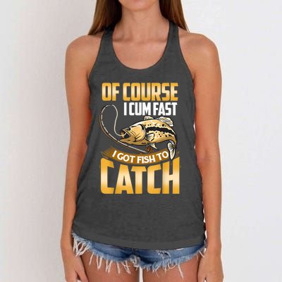 Of Course I Come Fast I Got Fish To Catch Fishing Gifts Women's Knotted Racerback Tank