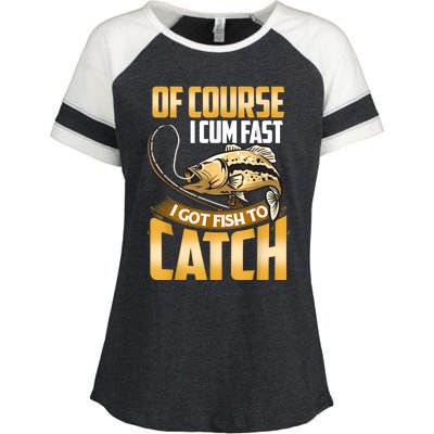 Of Course I Come Fast I Got Fish To Catch Fishing Gifts Enza Ladies Jersey Colorblock Tee