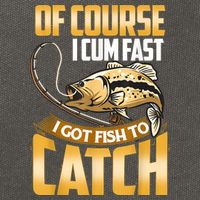 Of Course I Come Fast I Got Fish To Catch Fishing Gifts Cotton Canvas Backpack