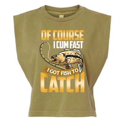 Of Course I Come Fast I Got Fish To Catch Fishing Gifts Garment-Dyed Women's Muscle Tee