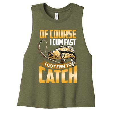 Of Course I Come Fast I Got Fish To Catch Fishing Gifts Women's Racerback Cropped Tank