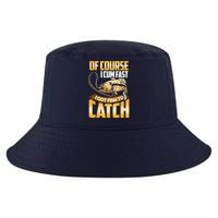 Of Course I Come Fast I Got Fish To Catch Fishing Gifts Cool Comfort Performance Bucket Hat
