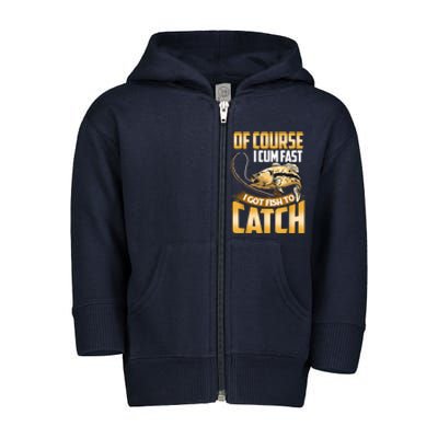 Of Course I Come Fast I Got Fish To Catch Fishing Gifts Toddler Zip Fleece Hoodie