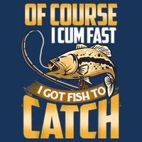 Of Course I Come Fast I Got Fish To Catch Fishing Gifts Cooling Performance Crew T-Shirt