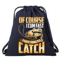 Of Course I Come Fast I Got Fish To Catch Fishing Gifts Drawstring Bag