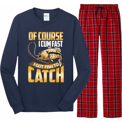 Of Course I Come Fast I Got Fish To Catch Fishing Gifts Long Sleeve Pajama Set