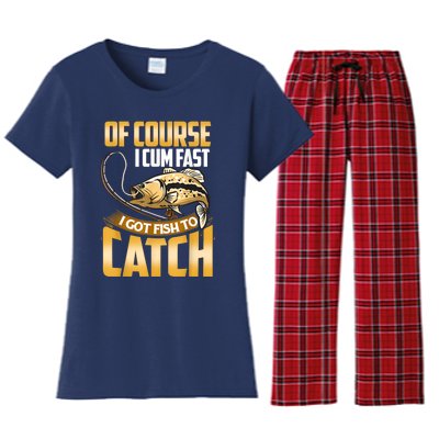 Of Course I Come Fast I Got Fish To Catch Fishing Gifts Women's Flannel Pajama Set