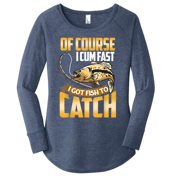 Of Course I Come Fast I Got Fish To Catch Fishing Gifts Women's Perfect Tri Tunic Long Sleeve Shirt