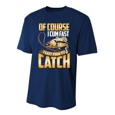 Of Course I Come Fast I Got Fish To Catch Fishing Gifts Performance Sprint T-Shirt