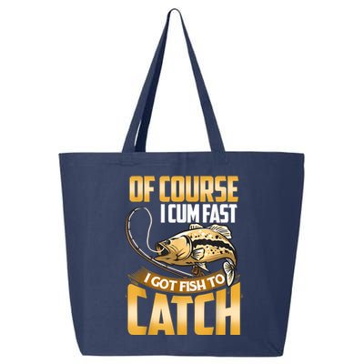 Of Course I Come Fast I Got Fish To Catch Fishing Gifts 25L Jumbo Tote