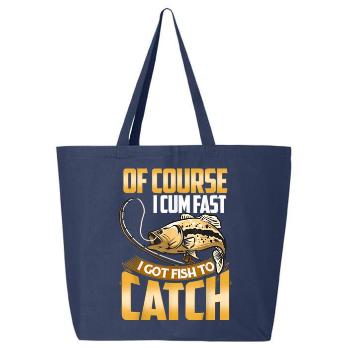 Of Course I Come Fast I Got Fish To Catch Fishing Gifts 25L Jumbo Tote