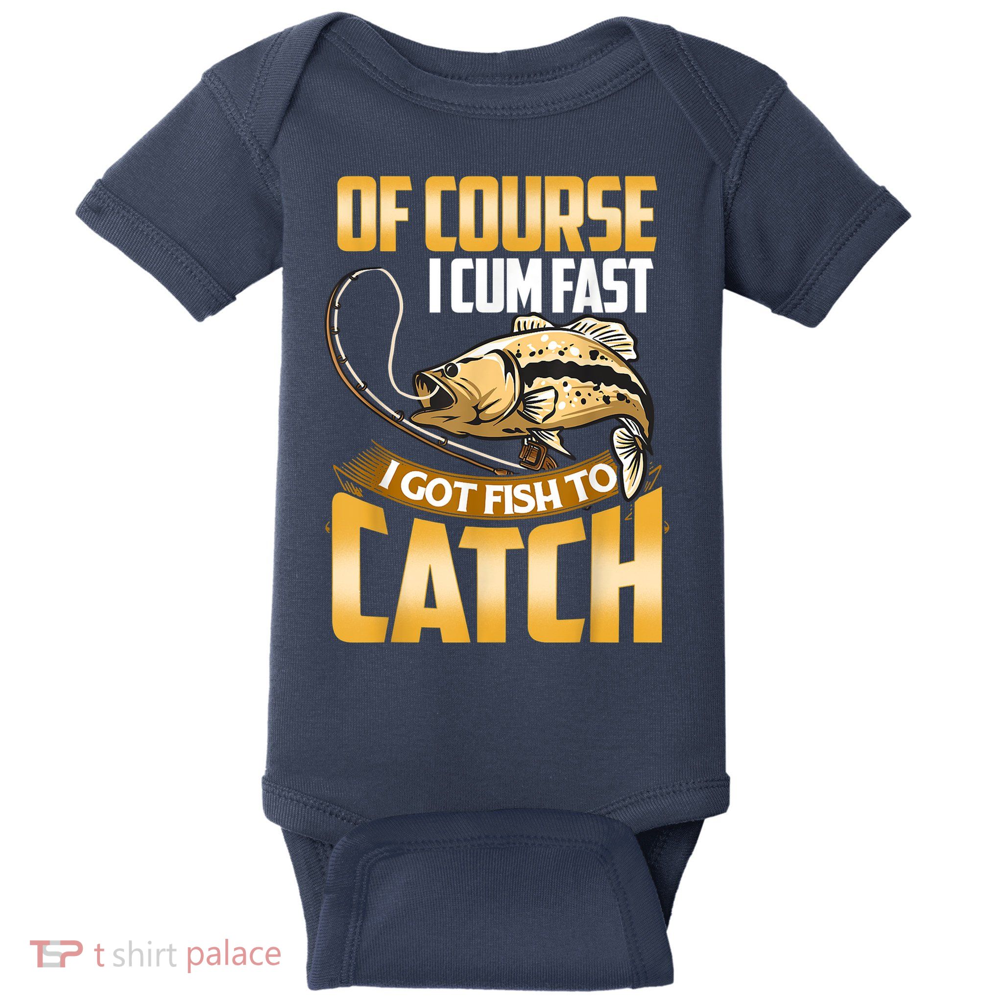 Of Course I Come Fast I Got Fish To Catch Fishing Gifts Baby Bodysuit