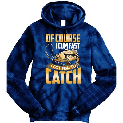 Of Course I Come Fast I Got Fish To Catch Fishing Gifts Tie Dye Hoodie