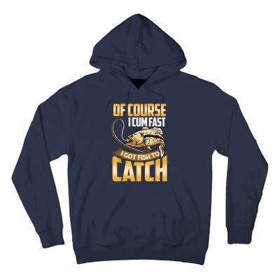 Of Course I Come Fast I Got Fish To Catch Fishing Gifts Tall Hoodie