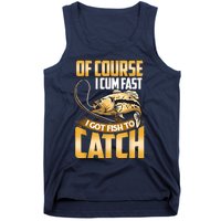 Of Course I Come Fast I Got Fish To Catch Fishing Gifts Tank Top