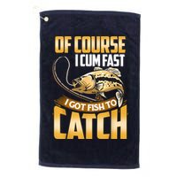 Of Course I Come Fast I Got Fish To Catch Fishing Gifts Golf Towel