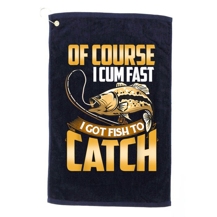 Of Course I Come Fast I Got Fish To Catch Fishing Gifts Golf Towel