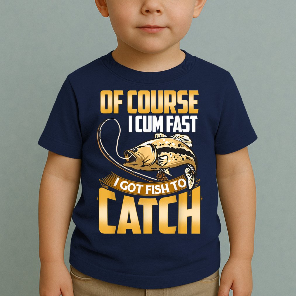 Of Course I Come Fast I Got Fish To Catch Fishing Gifts Toddler T-Shirt