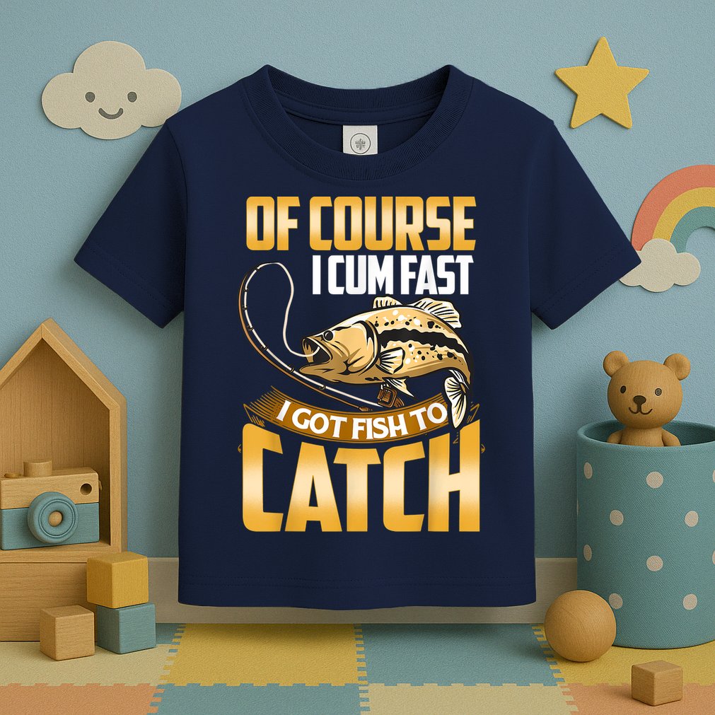 Of Course I Come Fast I Got Fish To Catch Fishing Gifts Toddler T-Shirt
