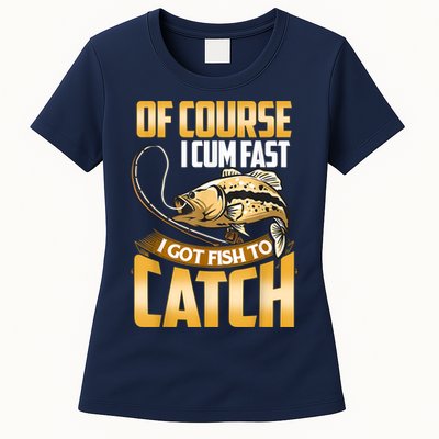 Of Course I Come Fast I Got Fish To Catch Fishing Gifts Womens T-Shirt