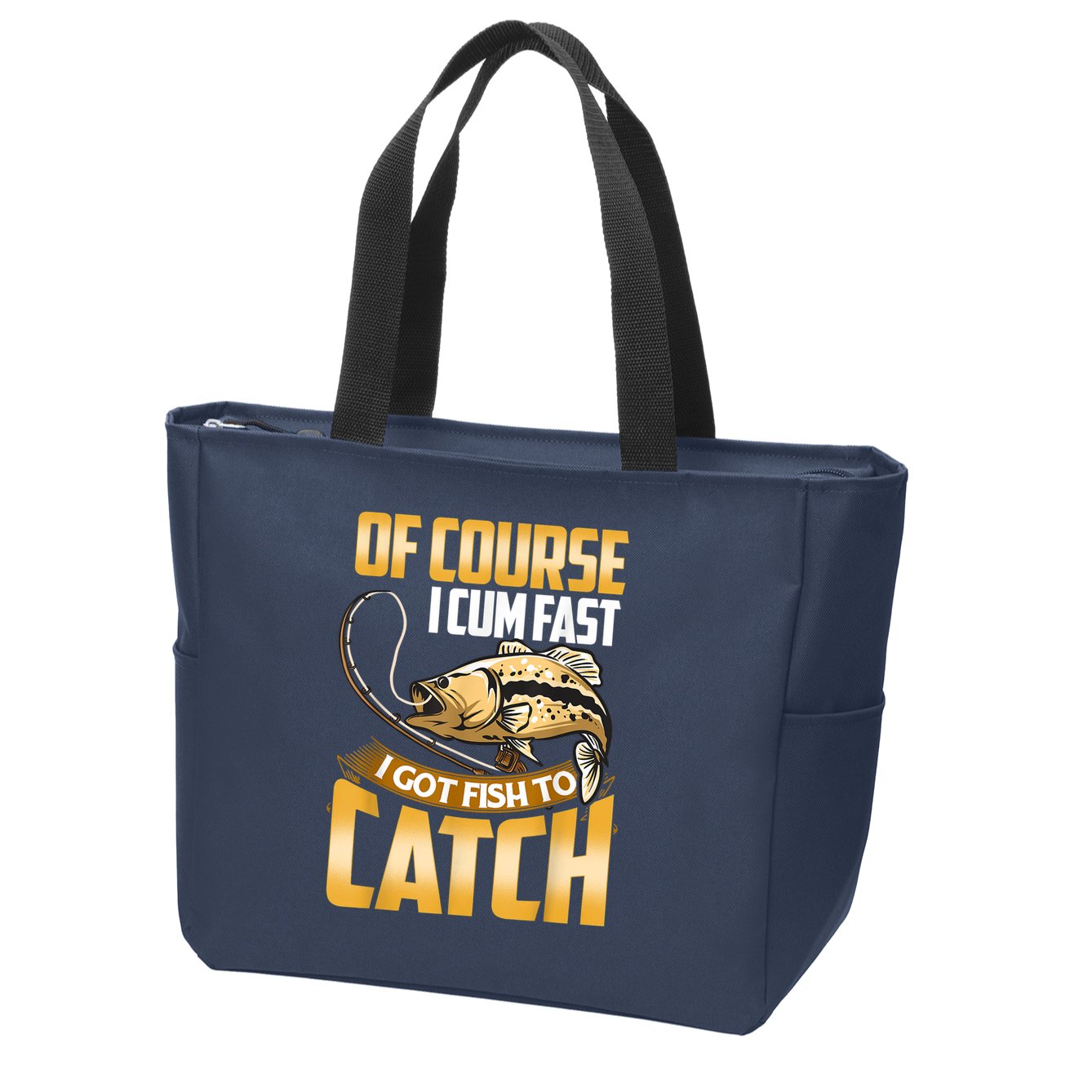 Of Course I Come Fast I Got Fish To Catch Fishing Gifts Zip Tote Bag