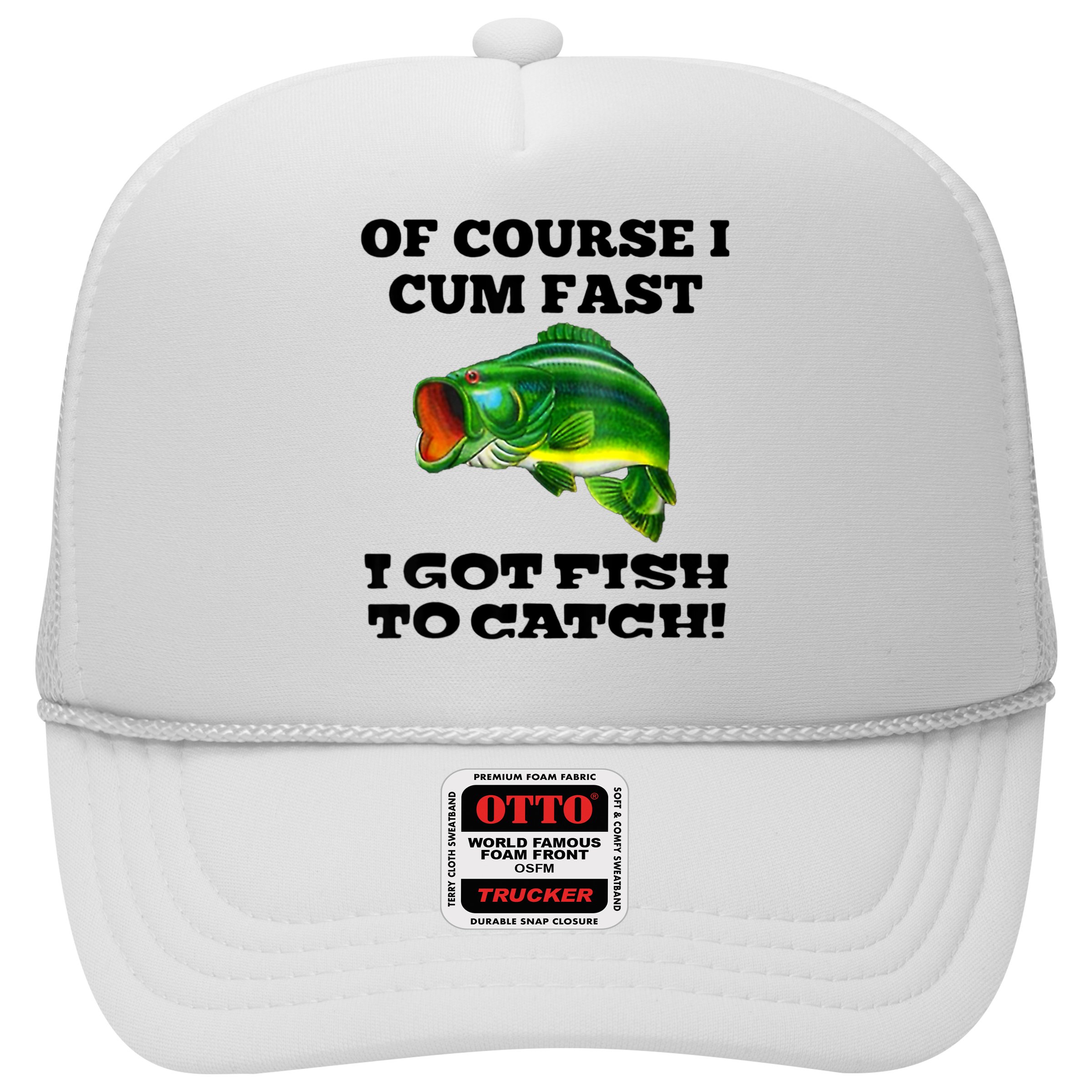 Of Course I Cum Fast I Got Fish To Catch Fisher Hat