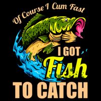 Of Course I Cum Fast I Got Fish To Catch Funny Sex Joke Baby Bodysuit