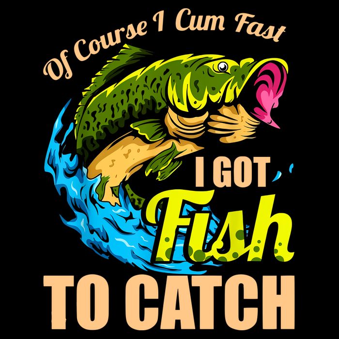 Of Course I Cum Fast I Got Fish To Catch Funny Sex Joke Baby Bodysuit