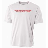 Of Course I Have A Praise Kink I Was Ignored As A Child Cooling Performance Crew T-Shirt