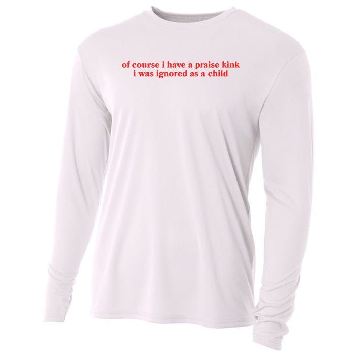 Of Course I Have A Praise Kink I Was Ignored As A Child Cooling Performance Long Sleeve Crew