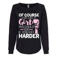 Of Course I Hit Like A Girl Boxing Kickboxer Gym Boxer Womens California Wash Sweatshirt