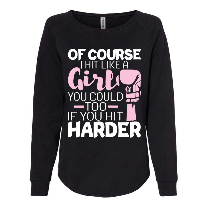 Of Course I Hit Like A Girl Boxing Kickboxer Gym Boxer Womens California Wash Sweatshirt