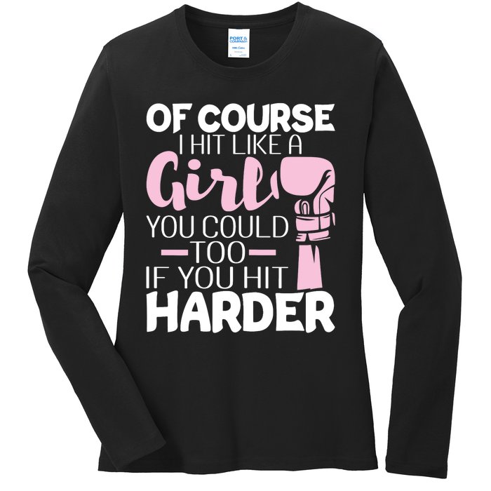 Of Course I Hit Like A Girl Boxing Kickboxer Gym Boxer Ladies Long Sleeve Shirt