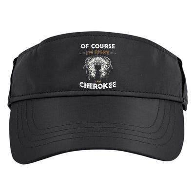 Of Course Im Right I Am Cherokee Native American Adult Drive Performance Visor