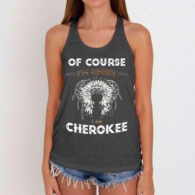 Of Course Im Right I Am Cherokee Native American Women's Knotted Racerback Tank