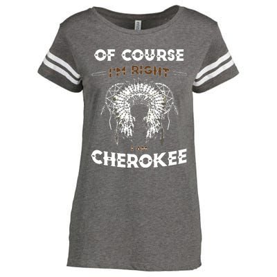 Of Course Im Right I Am Cherokee Native American Enza Ladies Jersey Football T-Shirt