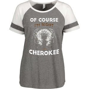 Of Course Im Right I Am Cherokee Native American Enza Ladies Jersey Colorblock Tee