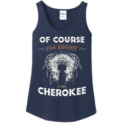 Of Course Im Right I Am Cherokee Native American Ladies Essential Tank