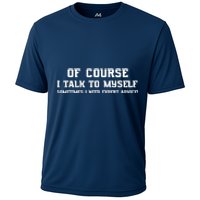 Of Course I Talk To Myself Sometimes I Need Expert Advice Cooling Performance Crew T-Shirt