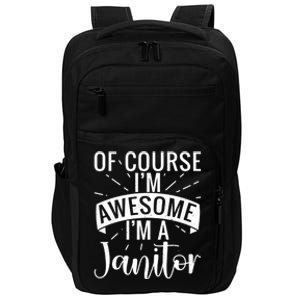 Of Course Im Awesome Im A Cleaning Janitor Custodian Meaningful Gift Impact Tech Backpack