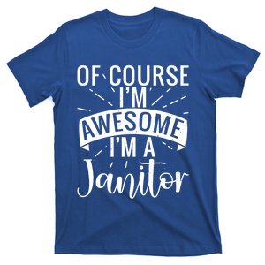 Of Course Im Awesome Im A Cleaning Janitor Custodian Meaningful Gift T-Shirt