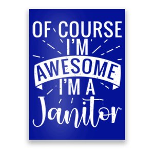 Of Course Im Awesome Im A Cleaning Janitor Custodian Meaningful Gift Poster