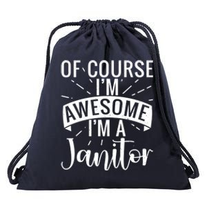 Of Course Im Awesome Im A Cleaning Janitor Custodian Meaningful Gift Drawstring Bag