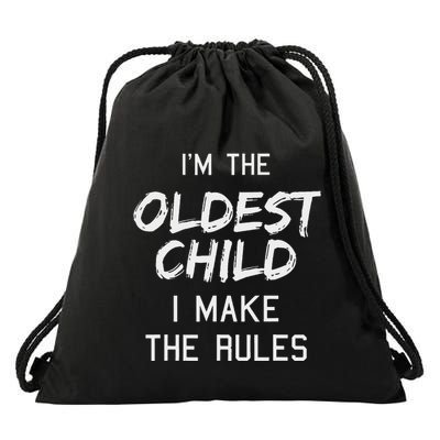 Oldest Child I Make The Rules Funny Matching Siblings Drawstring Bag