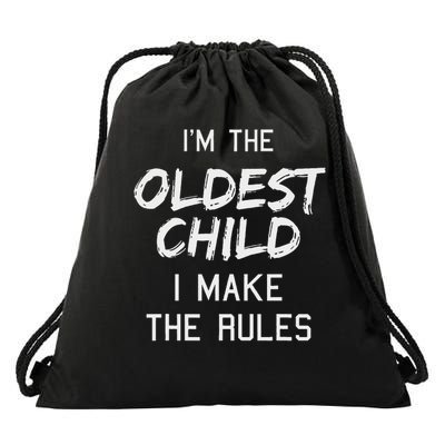 Oldest Child I Make The Rules Funny Matching Siblings Drawstring Bag