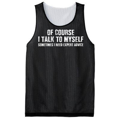 Of Course I Talk To Myself Sometimes I Need Expert Advice Mesh Reversible Basketball Jersey Tank