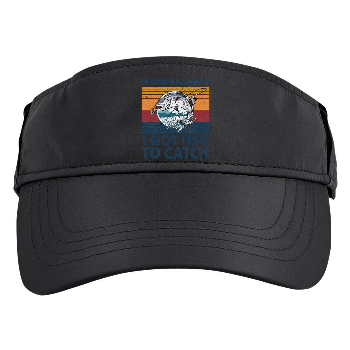 Of Course I Cum Fast I Got Fish To Catch Fishing Fisherman Adult Drive Performance Visor