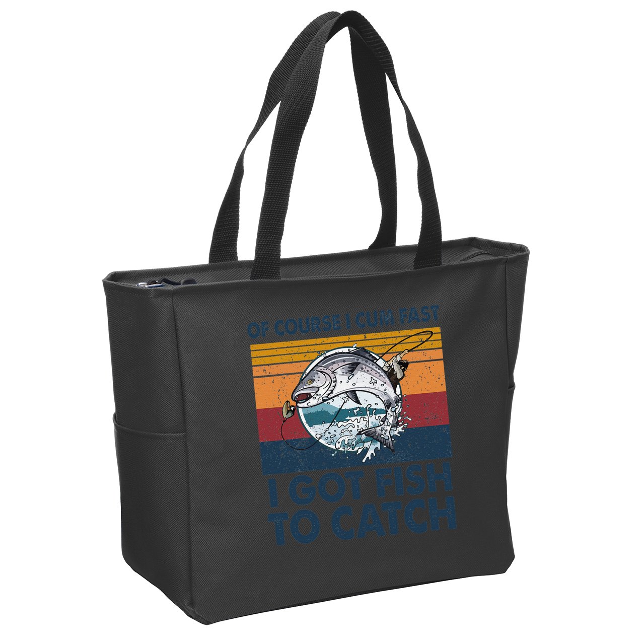 Of Course I Cum Fast I Got Fish To Catch Fishing Fisherman Zip Tote Bag