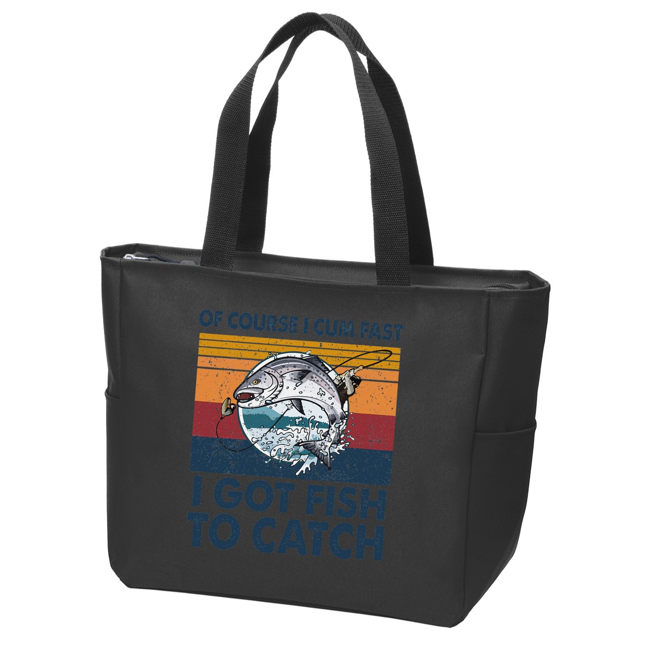 Of Course I Cum Fast I Got Fish To Catch Fishing Fisherman Zip Tote Bag