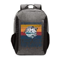 Of Course I Cum Fast I Got Fish To Catch Fishing Fisherman Vector Backpack